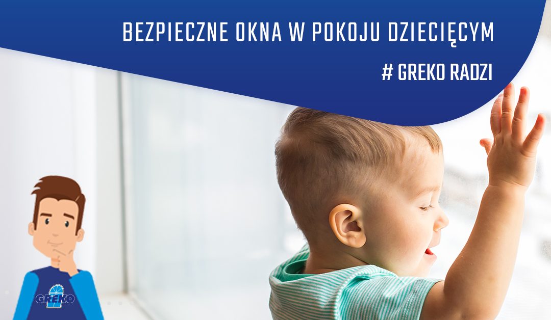 Jak zabezpieczyć okna w pokoju dziecięcym?